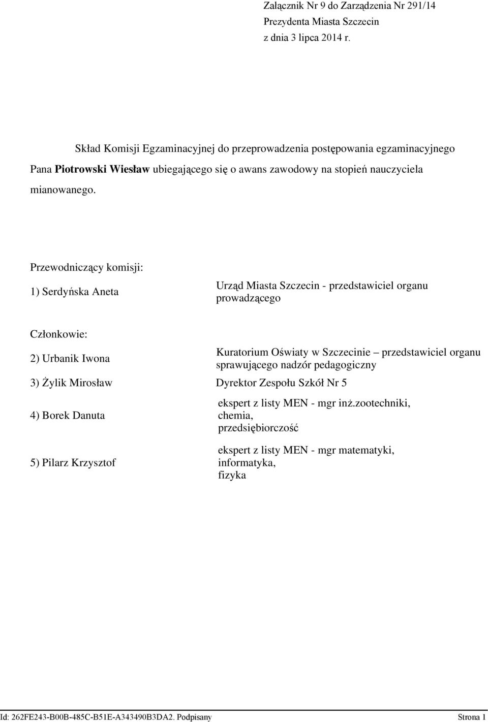 Zespołu Szkół Nr 5 4) Borek Danuta ekspert z listy MEN - mgr inŝ.