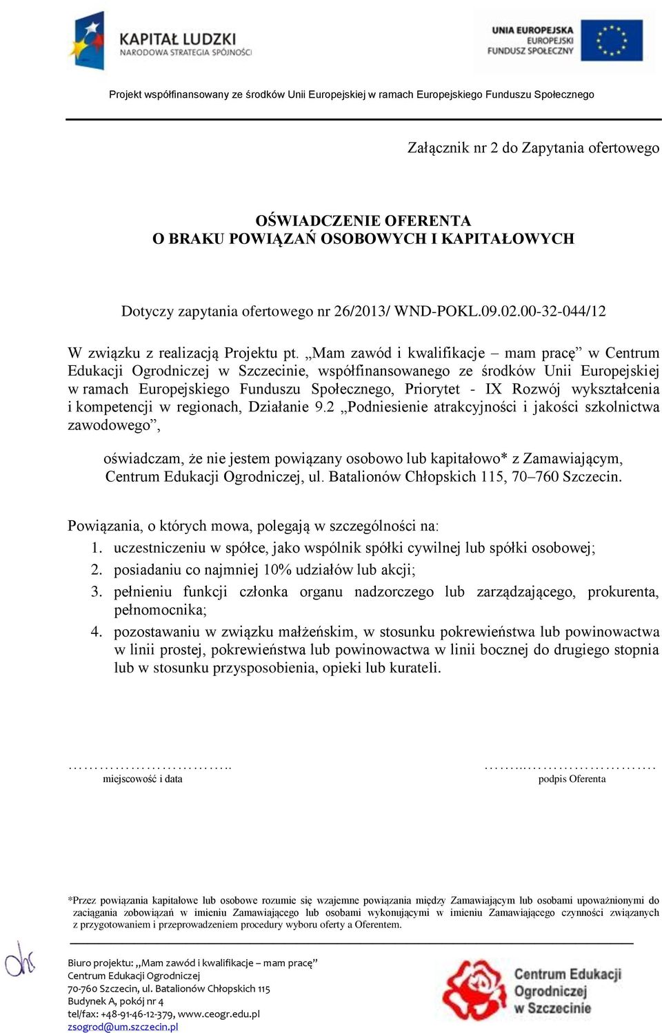 Mam zawód i kwalifikacje mam pracę w Centrum Edukacji Ogrodniczej w Szczecinie, współfinansowanego ze środków Unii Europejskiej w ramach Europejskiego Funduszu Społecznego, Priorytet - IX Rozwój