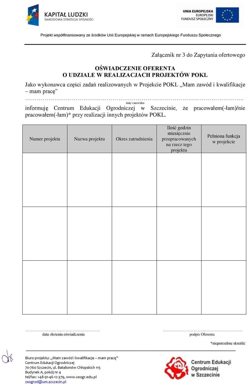 . imię i nazwisko informuję w Szczecinie, że pracowałem(-łam)/nie pracowałem(-łam)* przy realizacji innych projektów POKL.