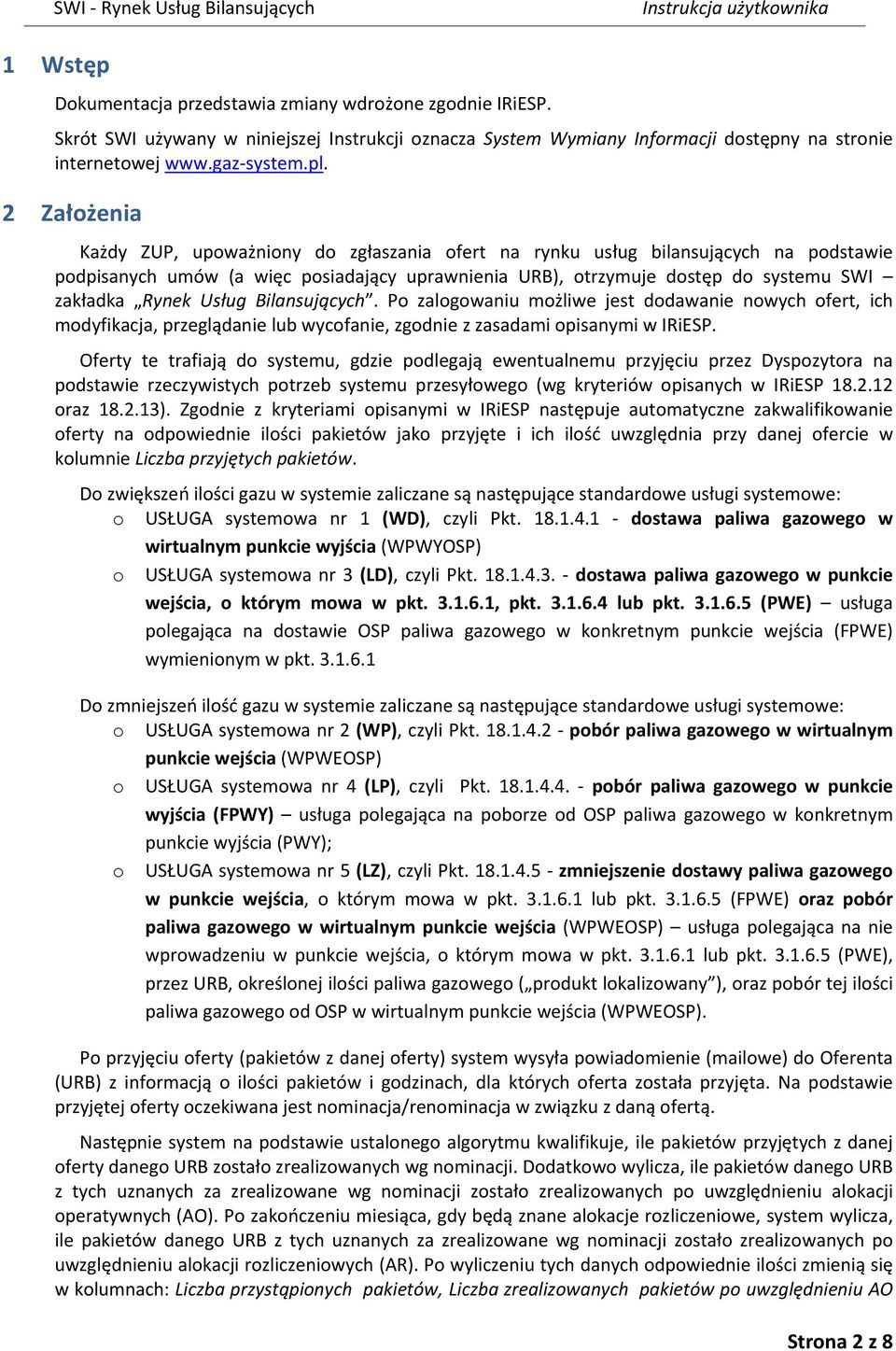 Usług Bilansujących. Po zalogowaniu możliwe jest dodawanie nowych ofert, ich modyfikacja, przeglądanie lub wycofanie, zgodnie z zasadami opisanymi w IRiESP.