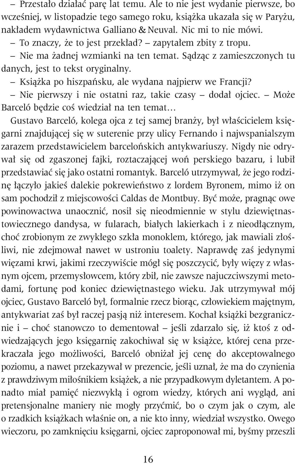 Ksi¹ ka po hiszpañsku, ale wydana najpierw we Francji? Nie pierwszy i nie ostatni raz, takie czasy doda³ ojciec.