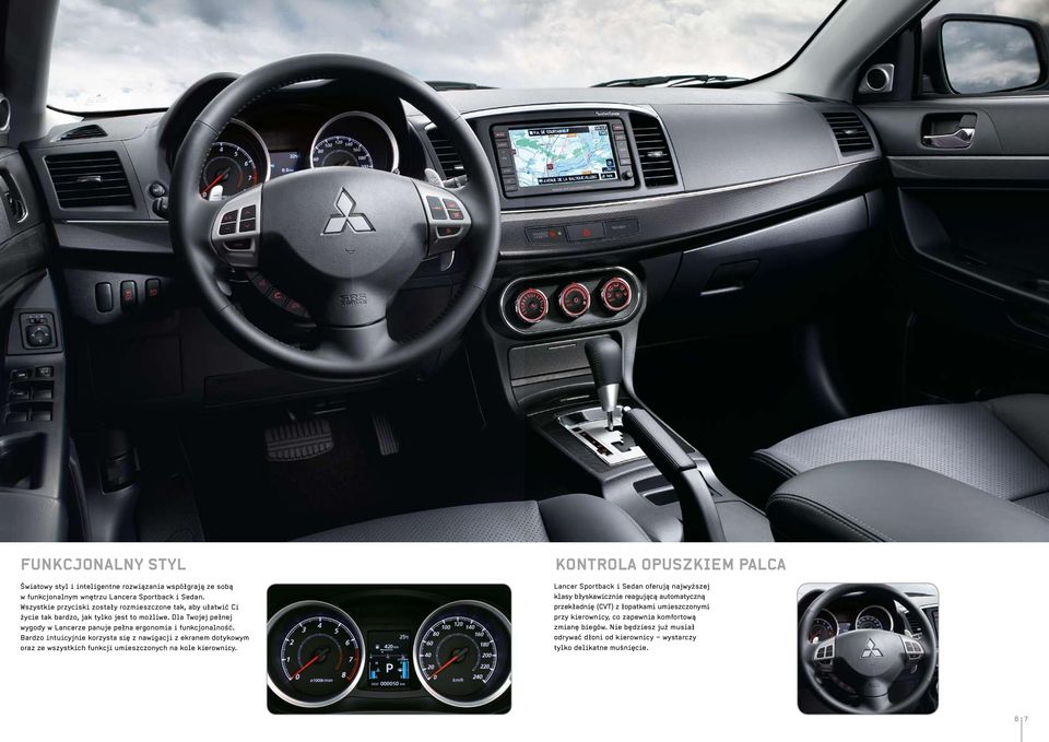 Bardzo intuicyjnie korzysta się z nawigacji z ekranem dotykowym oraz ze wszystkich funkcji umieszczonych na kole kierownicy.