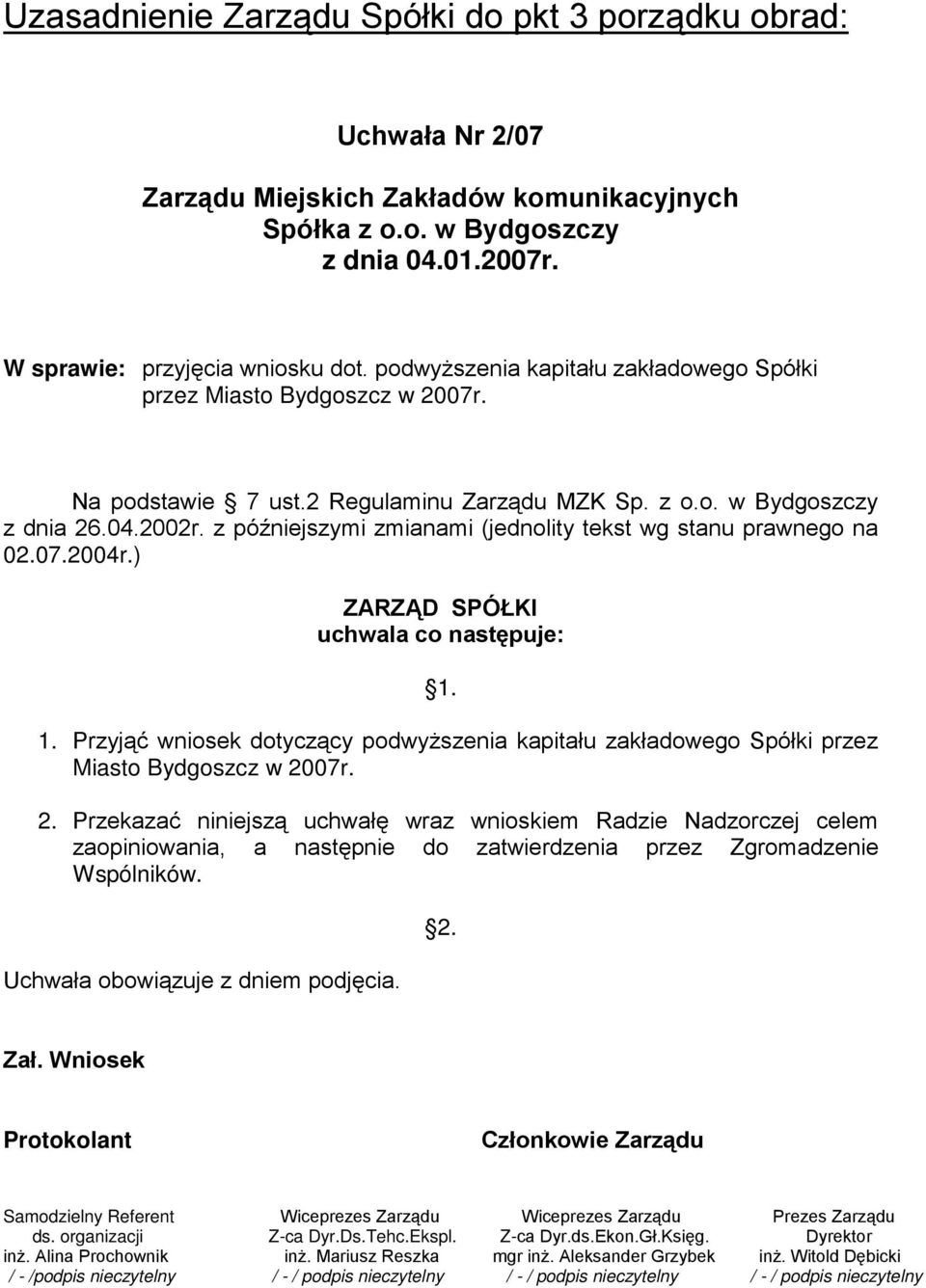 z późniejszymi zmianami (jednolity tekst wg stanu prawnego na 02.07.2004r.) ZARZĄD SPÓŁKI uchwala co następuje: 1.