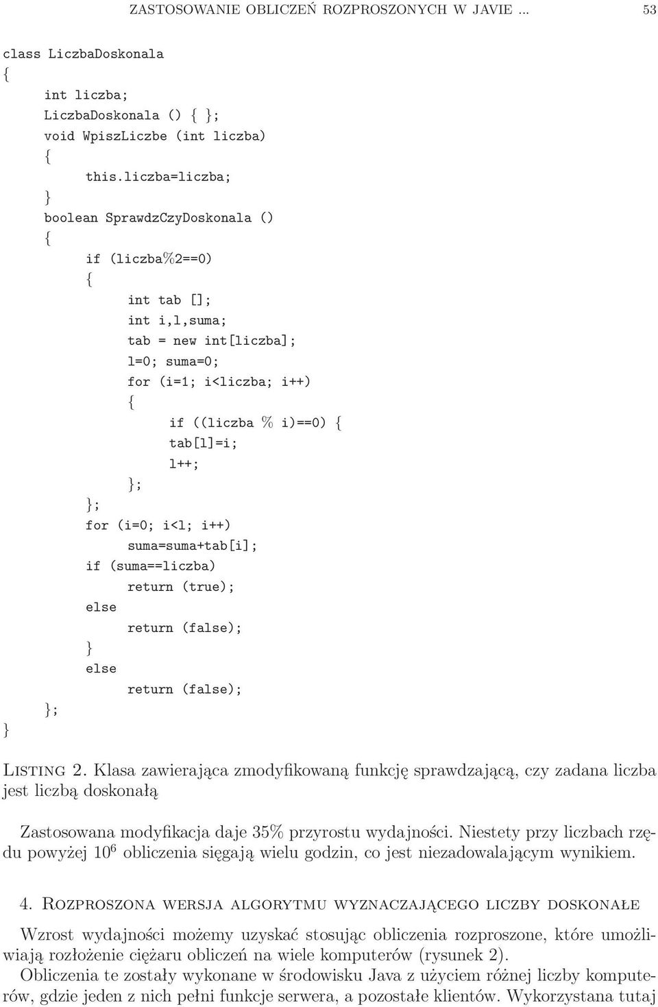 i<l; i++) suma=suma+tab[i]; if (suma==liczba) return (true); else return (false); else return (false); ; Listing 2.