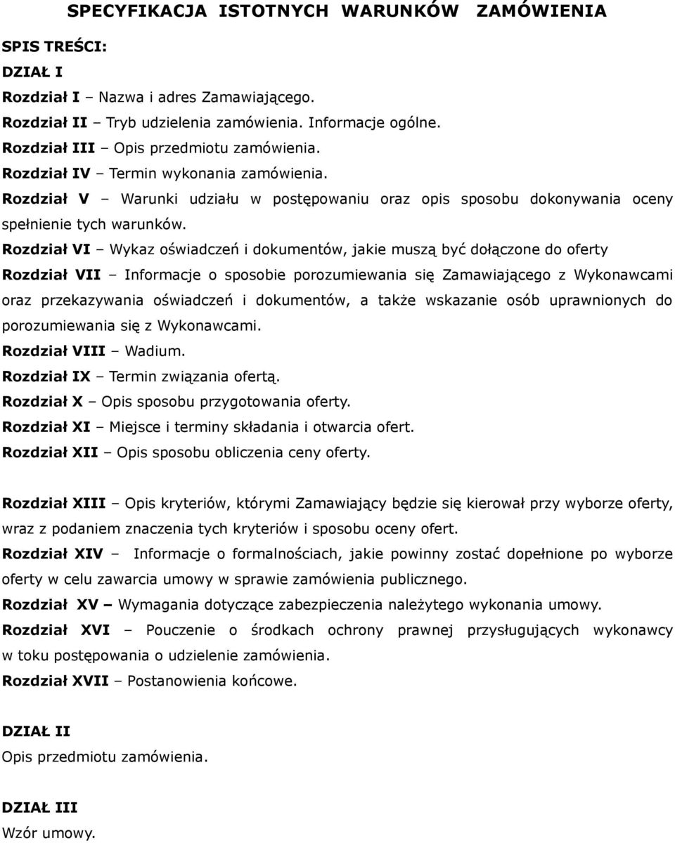 Rozdział VI Wykaz oświadczeń i dokumentów, jakie muszą być dołączone do oferty Rozdział VII Informacje o sposobie porozumiewania się Zamawiającego z Wykonawcami oraz przekazywania oświadczeń i