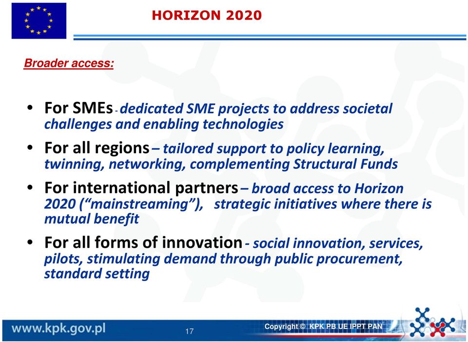 international partners broad access to Horizon 2020 ( mainstreaming ), strategic initiatives where there is mutual