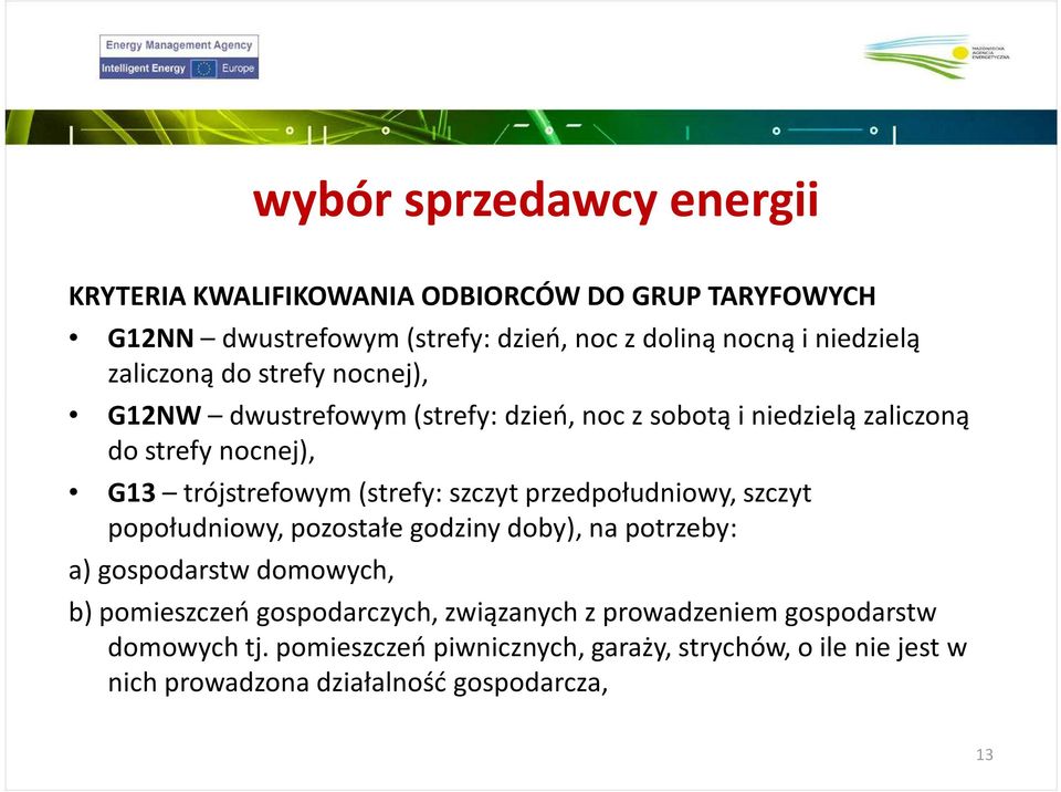 popołudniowy, pozostałe godziny doby), na potrzeby: a) gospodarstw domowych, b) pomieszczeń gospodarczych, związanych z