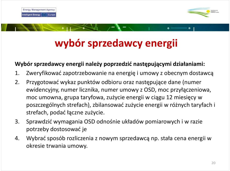zużycie energii w ciągu 12 miesięcy w poszczególnych strefach), zbilansować zużycie energii w różnych taryfach i strefach, podać łączne zużycie. 3.