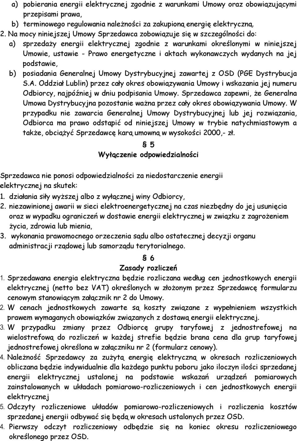 wykonawczych wydanych na jej podstawie, b) posiadania Generalnej Umowy Dystrybucyjnej zawartej z OSD (PGE Dystrybucja S.A.