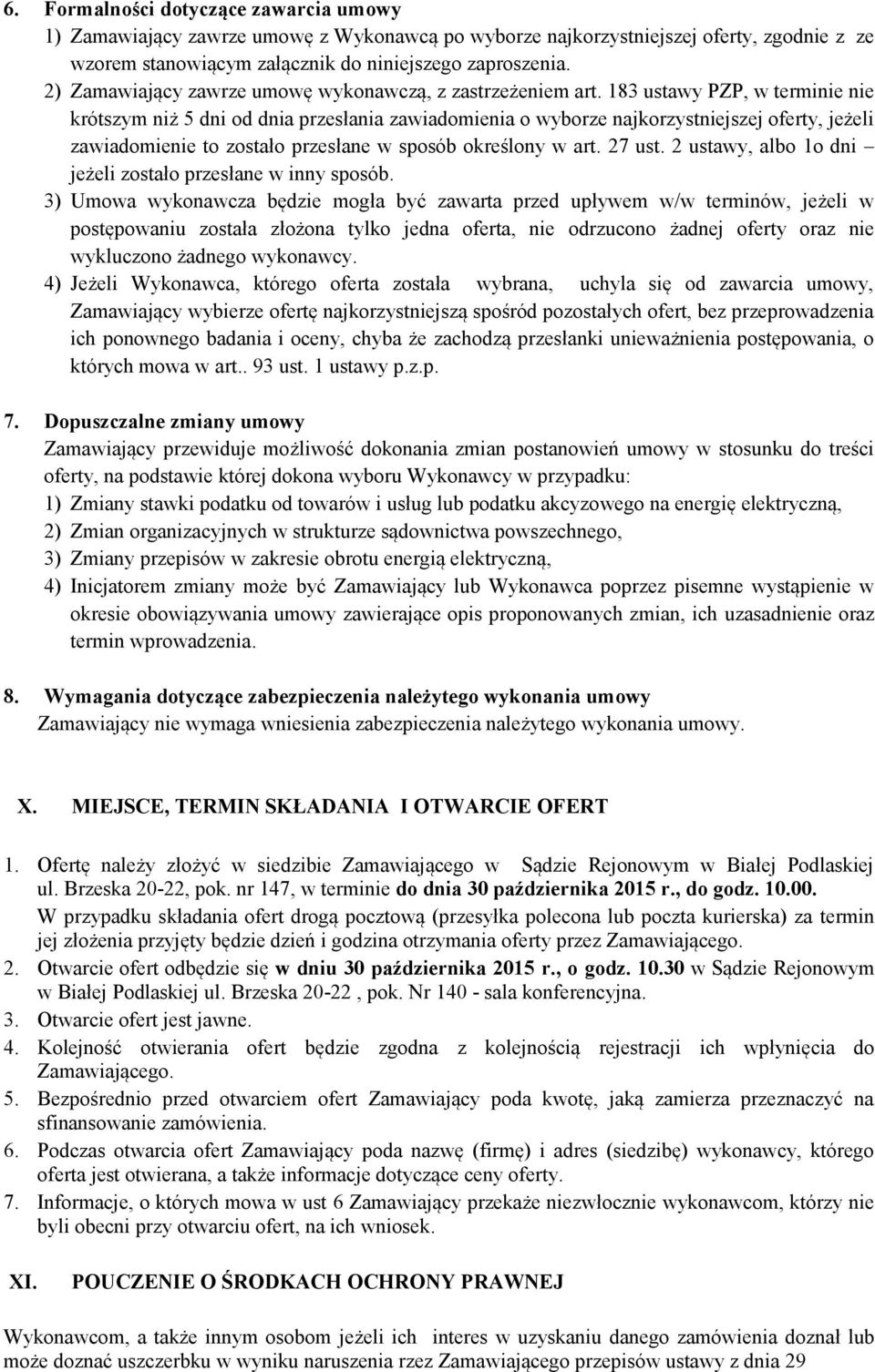 183 ustawy PZP, w terminie nie krótszym niż 5 dni od dnia przesłania zawiadomienia o wyborze najkorzystniejszej oferty, jeżeli zawiadomienie to zostało przesłane w sposób określony w art. 27 ust.