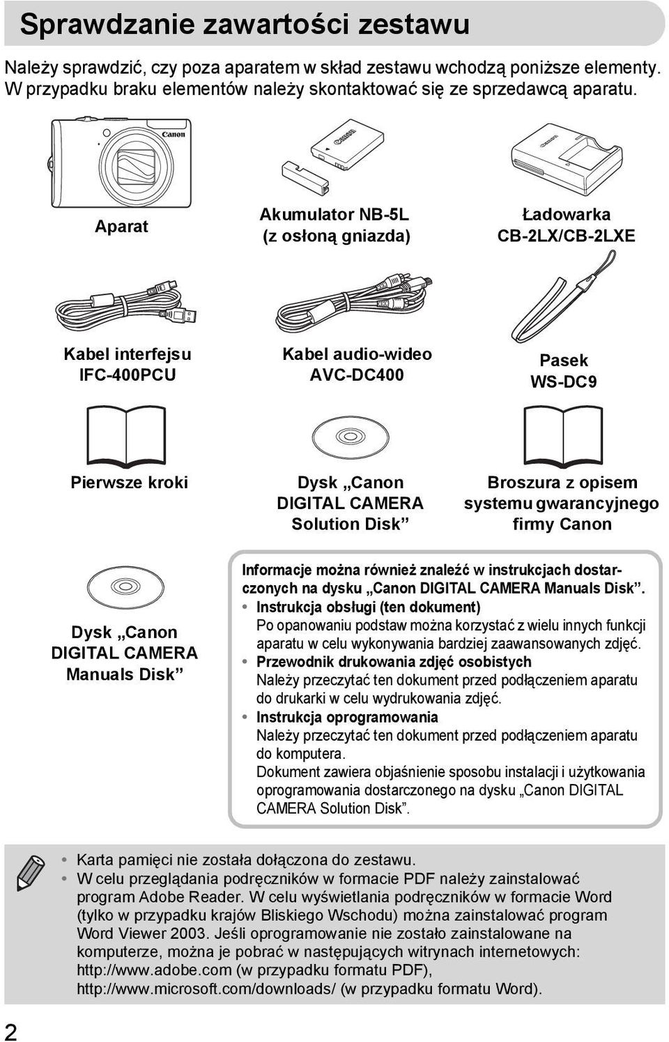 Broszura z opisem systemu gwarancyjnego firmy Canon Dysk Canon DIGITAL CAMERA Manuals Disk Informacje można również znaleźć w instrukcjach dostarczonych na dysku Canon DIGITAL CAMERA Manuals Disk.