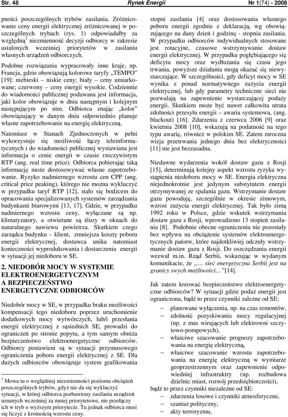 Francja, gdzie obowiązują kolorowe taryfy TEMPO [19]: niebieski niskie ceny; biały ceny umiarkowane; czerwony ceny energii wysokie.