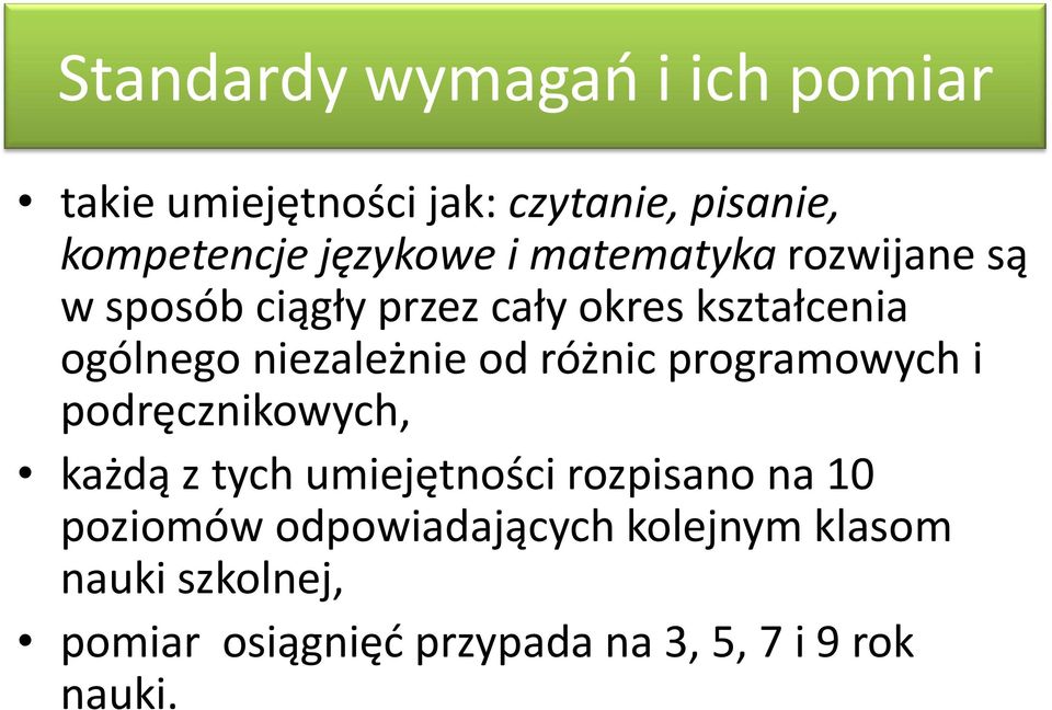 różnic programowych i podręcznikowych, każdą z tych umiejętności rozpisano na 10 poziomów