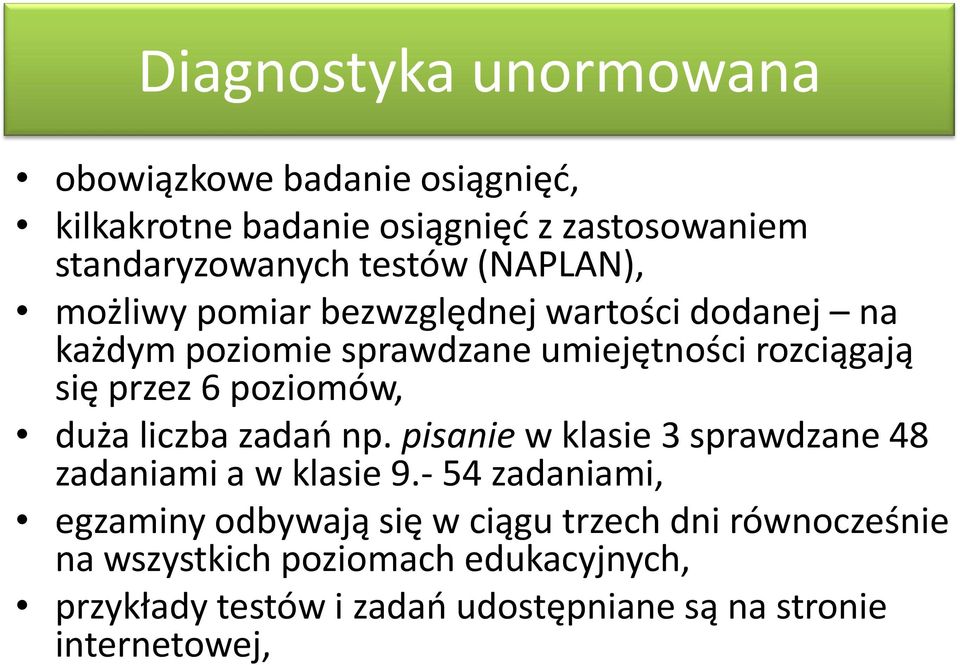 poziomów, duża liczba zadań np. pisanie w klasie 3 sprawdzane 48 zadaniami a w klasie 9.