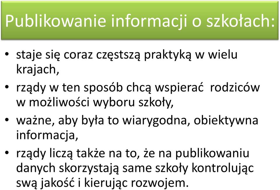 ważne, aby była to wiarygodna, obiektywna informacja, rządy liczą także na to, że