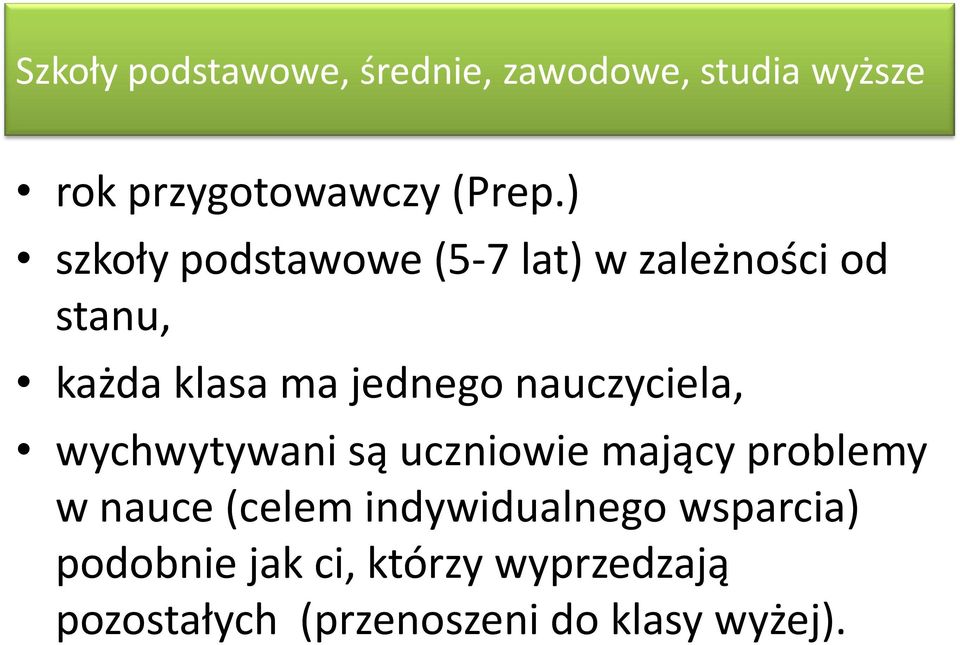 nauczyciela, wychwytywani są uczniowie mający problemy w nauce (celem