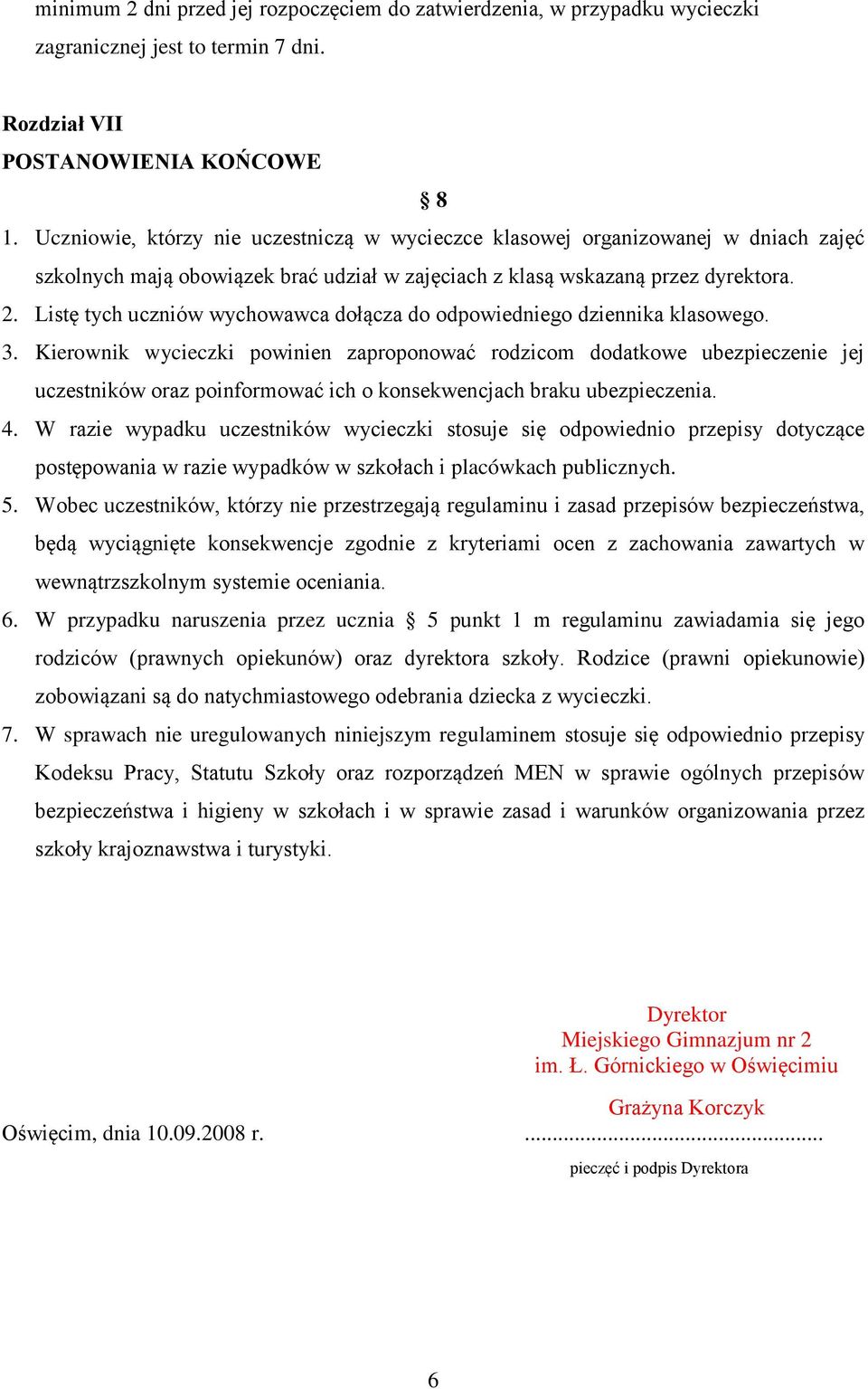 Listę tych uczniów wychowawca dołącza do odpowiedniego dziennika klasowego. 3.