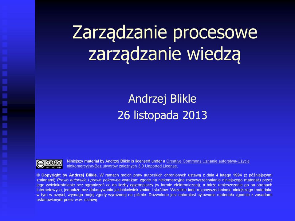 W ramach moich praw autorskich chronionych ustawą z dnia 4 lutego 1994 (z późniejszymi zmianami) Prawo autorskie i prawa pokrewne wyrażam zgodę na niekomercyjne rozpowszechnianie niniejszego