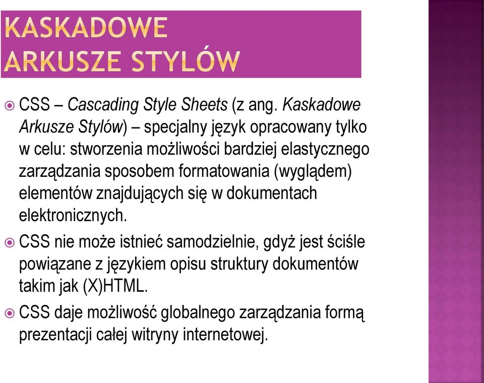 zarządzania sposobem formatowania (wyglądem) elementów znajdujących się w dokumentach elektronicznych.