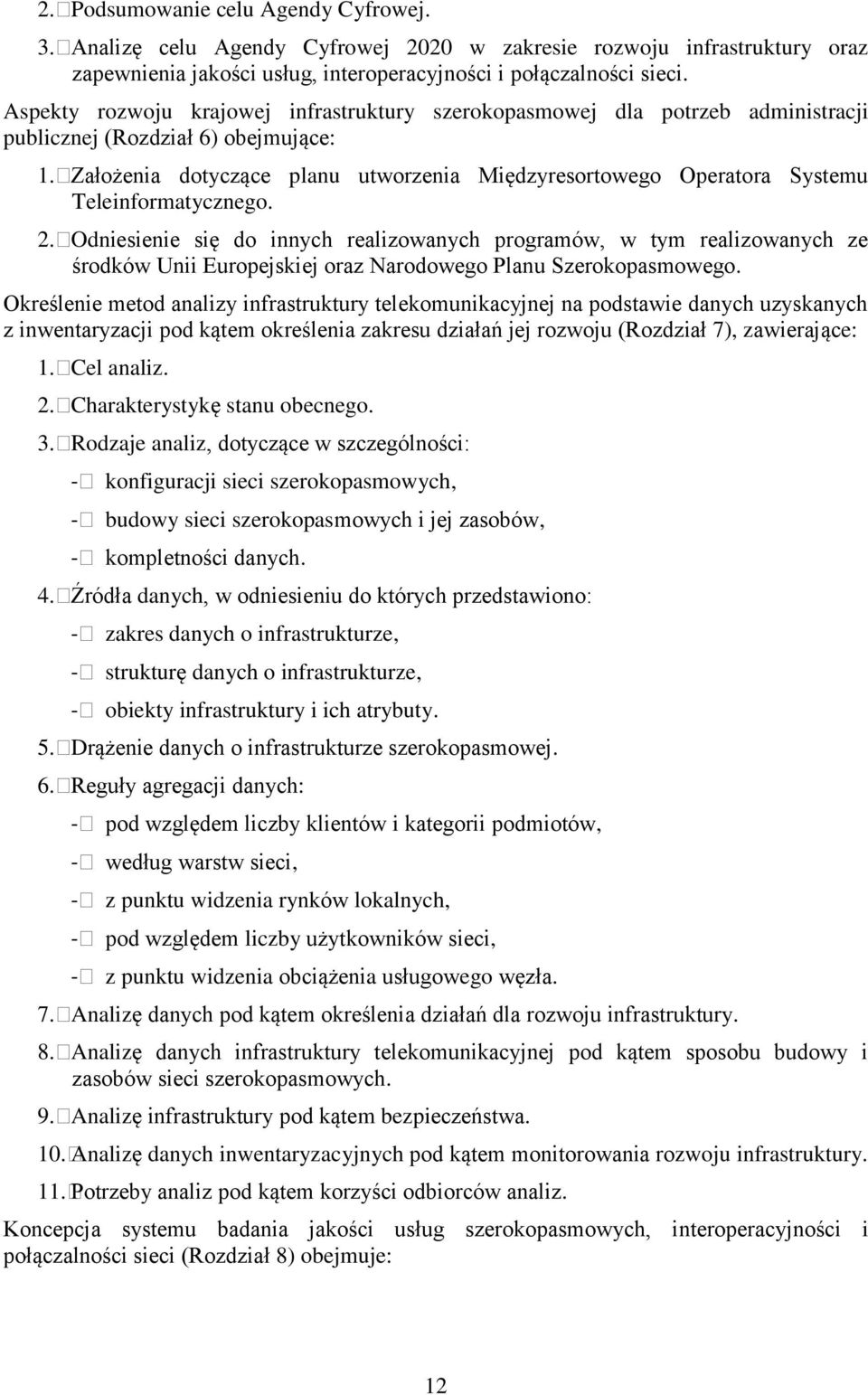 Założenia dotyczące planu utworzenia Międzyresortowego Operatora Systemu Teleinformatycznego. 2.