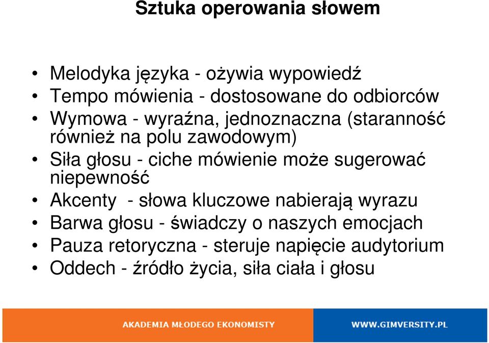 mówienie może sugerować niepewność Akcenty - słowa kluczowe nabierają wyrazu Barwa głosu - świadczy