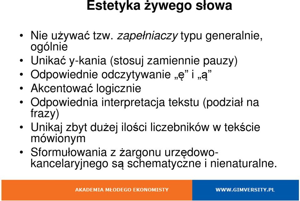 odczytywanie ę i ą Akcentować logicznie Odpowiednia interpretacja tekstu (podział na