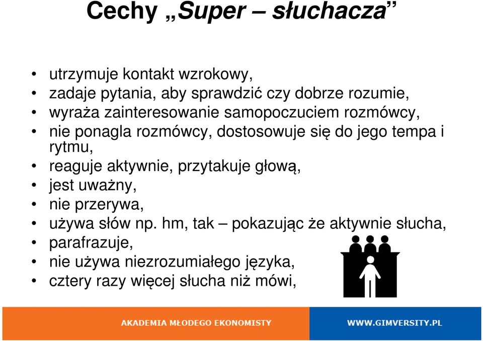 rytmu, reaguje aktywnie, przytakuje głową, jest uważny, nie przerywa, używa słów np.