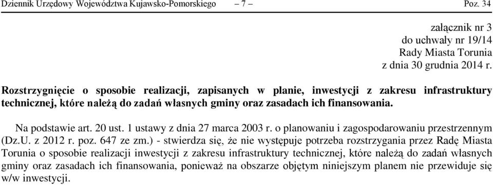 zadań własnych gminy oraz zasadach ich finansowania. Na podstawie art. 20 ust. 1 ustawy z dnia 27 marca 2003 r. o planowaniu i zagospodarowaniu przestrzennym (Dz.U. z 2012 r. poz.