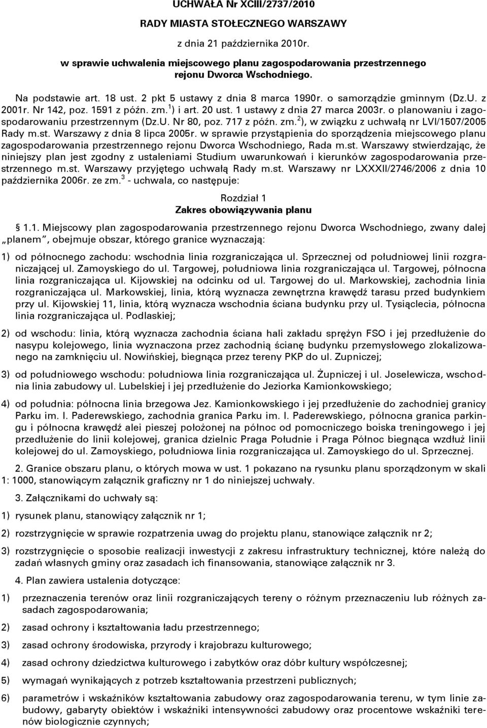 o planowaniu i zagospodarowaniu przestrzennym (Dz.U. Nr 80, poz. 717 z późn. zm. 2 ), w związku z uchwałą nr LVI/1507/2005 Rady m.st. Warszawy z dnia 8 lipca 2005r.