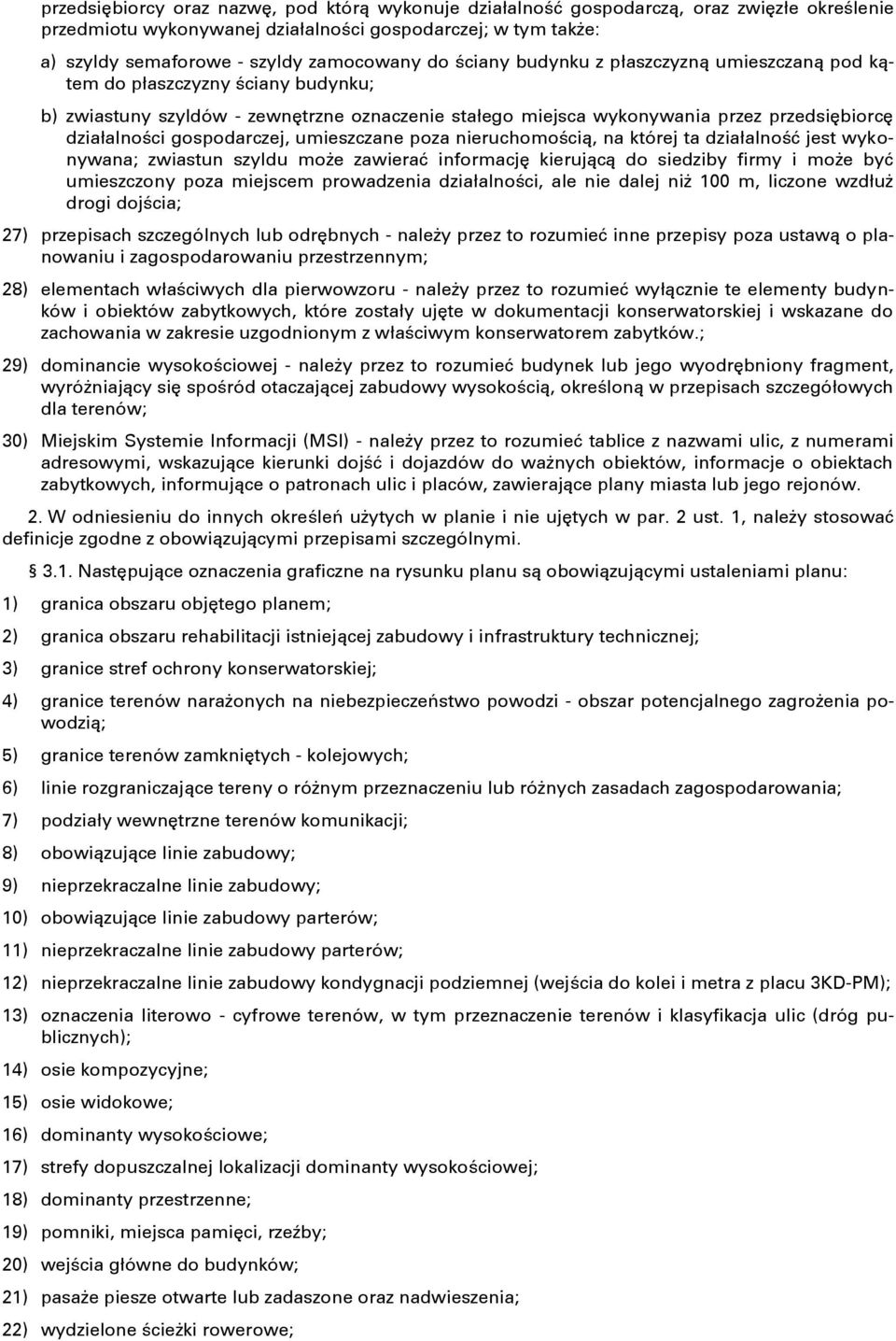 gospodarczej, umieszczane poza nieruchomością, na której ta działalnośń jest wykonywana; zwiastun szyldu może zawierań informację kierującą do siedziby firmy i może byń umieszczony poza miejscem