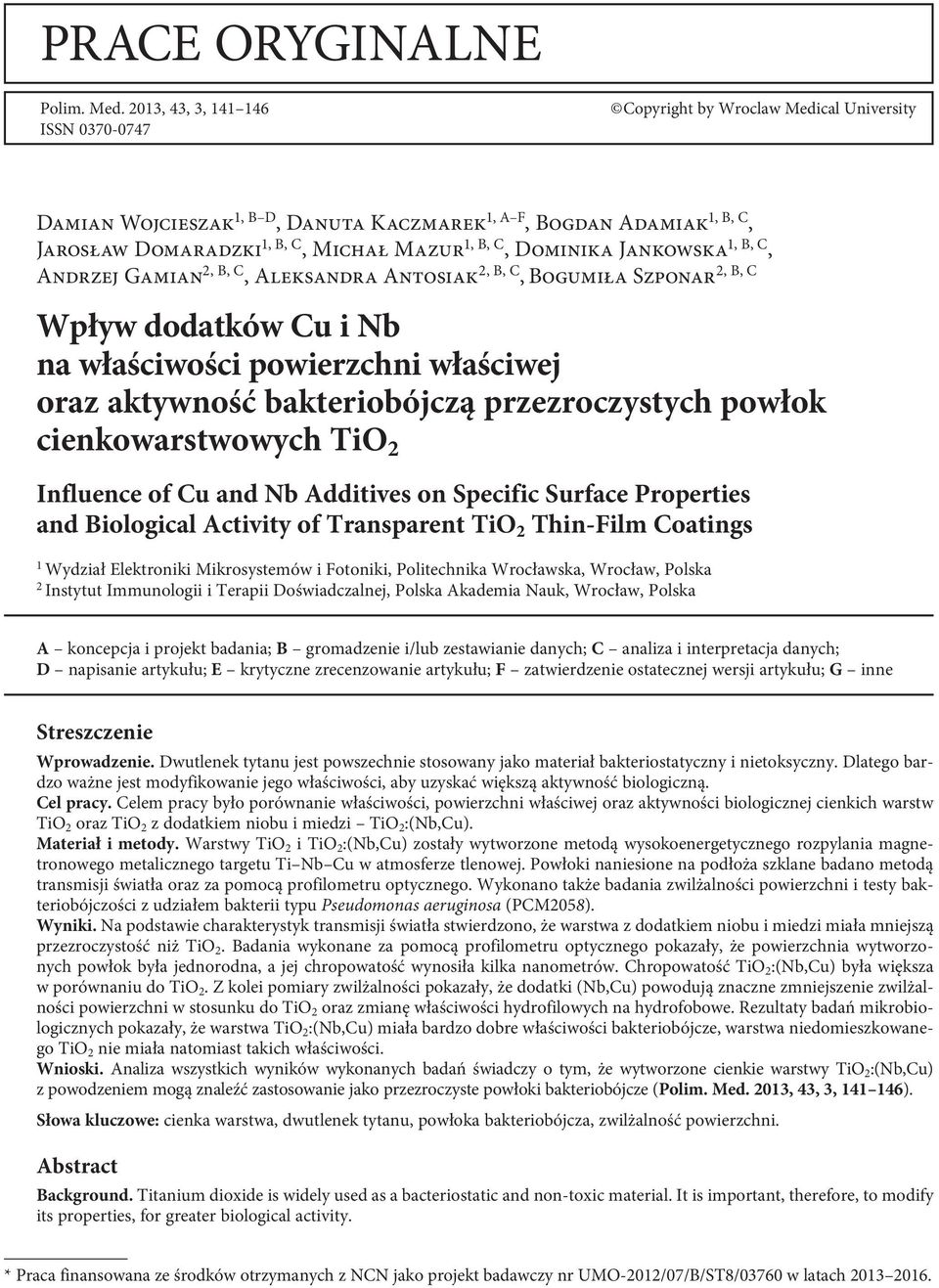 C, Dominika Jankowska 1, B, C, Andrzej Gamian 2, B, C, Aleksandra Antosiak 2, B, C, Bogumiła Szponar2, B, C Wpływ dodatków Cu i Nb na właściwości powierzchni właściwej oraz aktywność bakteriobójczą