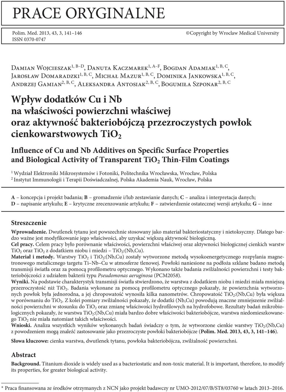 C, Dominika Jankowska 1, B, C, Andrzej Gamian 2, B, C, Aleksandra Antosiak 2, B, C, Bogumiła Szponar2, B, C Wpływ dodatków Cu i Nb na właściwości powierzchni właściwej oraz aktywność bakteriobójczą