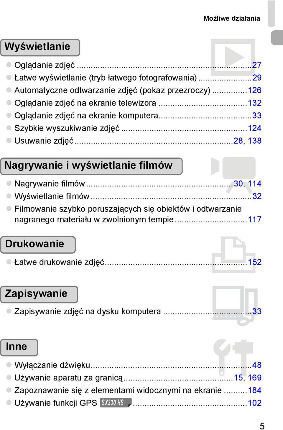 ..28, 138 Nagrywanie i wyświetlanie filmów E Nagrywanie filmów...30, 114 Wyświetlanie filmów.