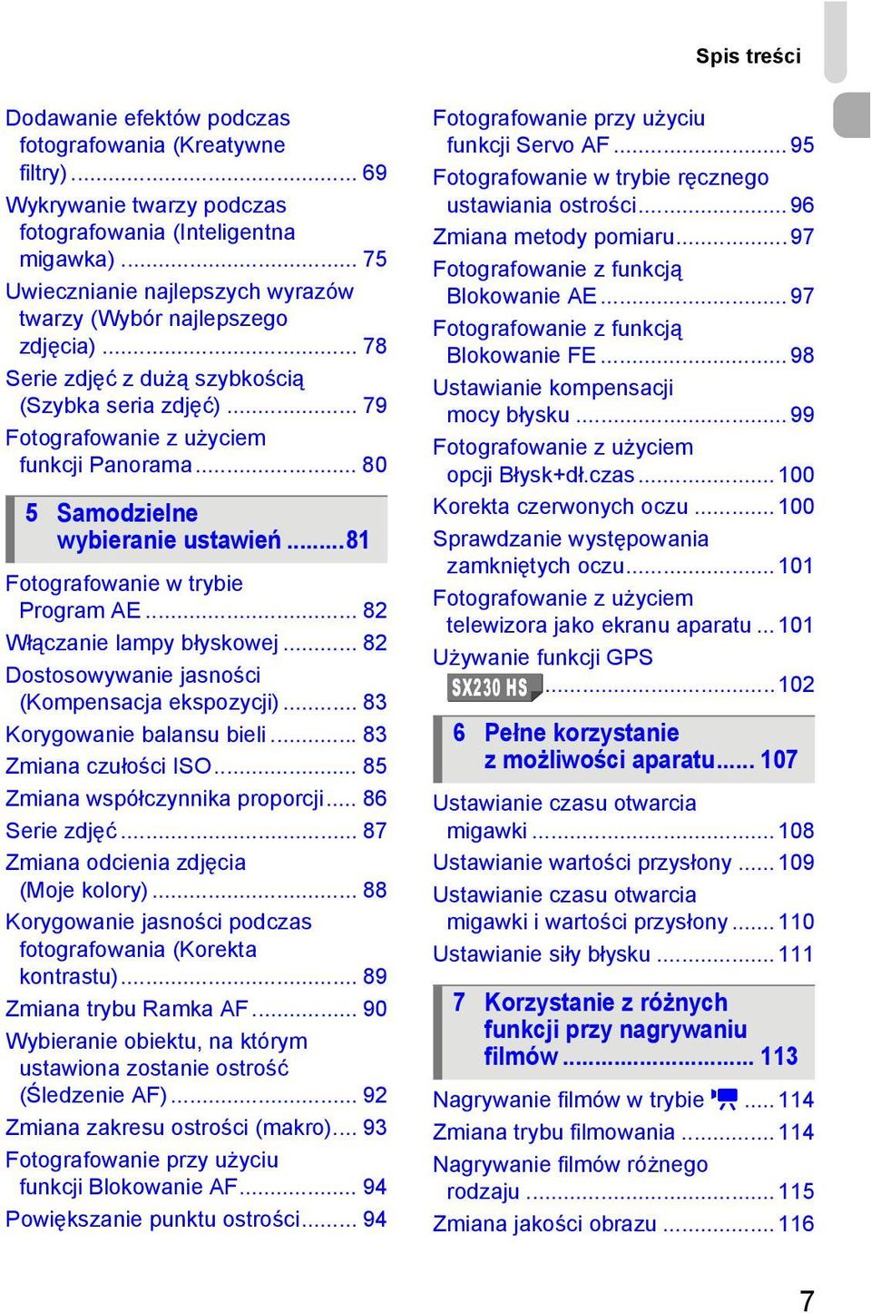 .. 80 5 Samodzielne wybieranie ustawień...81 Fotografowanie w trybie Program AE... 82 Włączanie lampy błyskowej... 82 Dostosowywanie jasności (Kompensacja ekspozycji)... 83 Korygowanie balansu bieli.