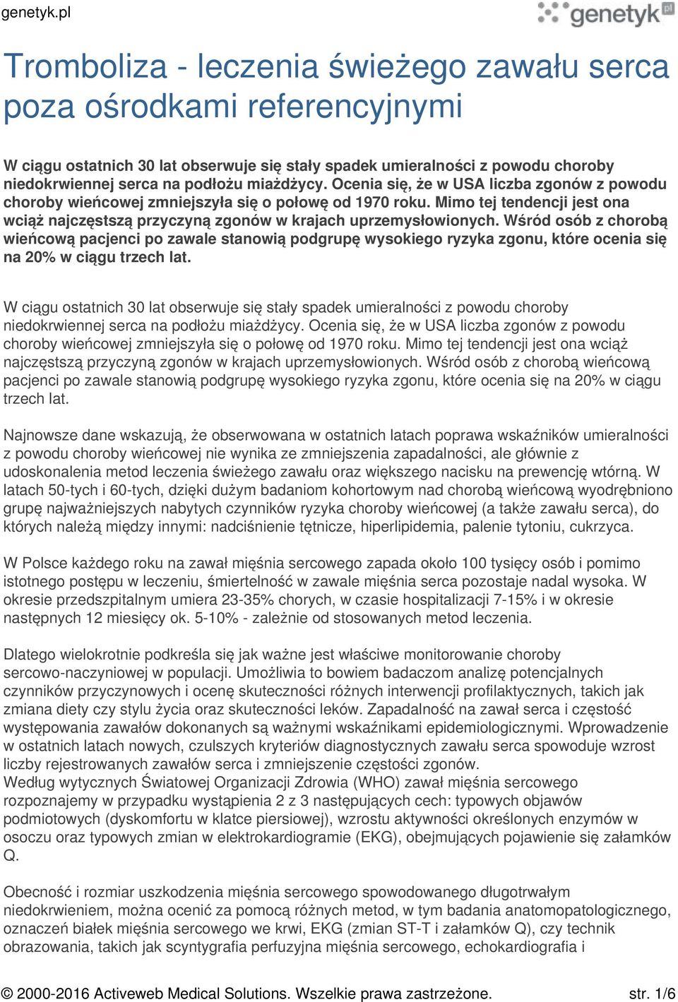 Wśród osób z chorobą wieńcową pacjenci po zawale stanowią podgrupę wysokiego ryzyka zgonu, które ocenia się na 20% w ciągu trzech lat.