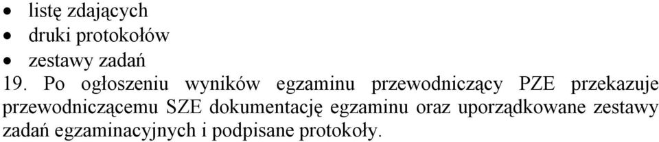 przekazuje przewodniczącemu SZE dokumentację egzaminu