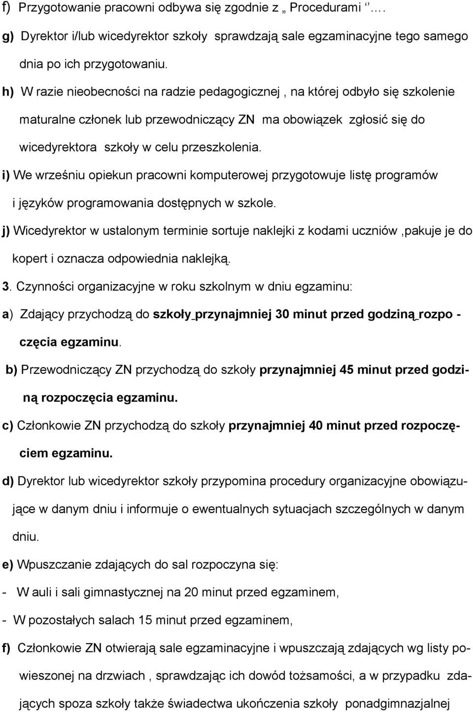 i) We wrześniu opiekun pracowni komputerowej przygotowuje listę programów i języków programowania dostępnych w szkole.