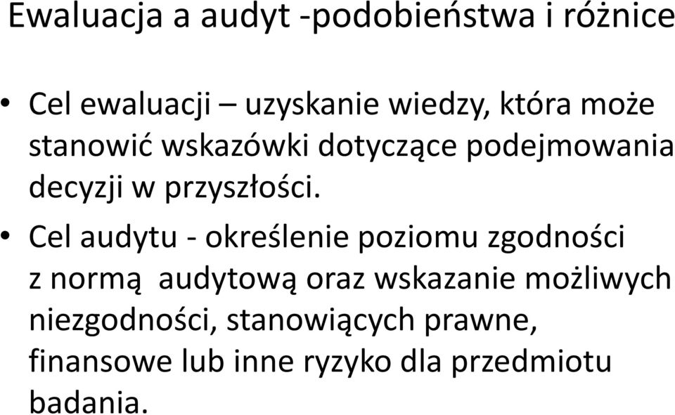 Cel audytu - określenie poziomu zgodności z normą audytową oraz wskazanie