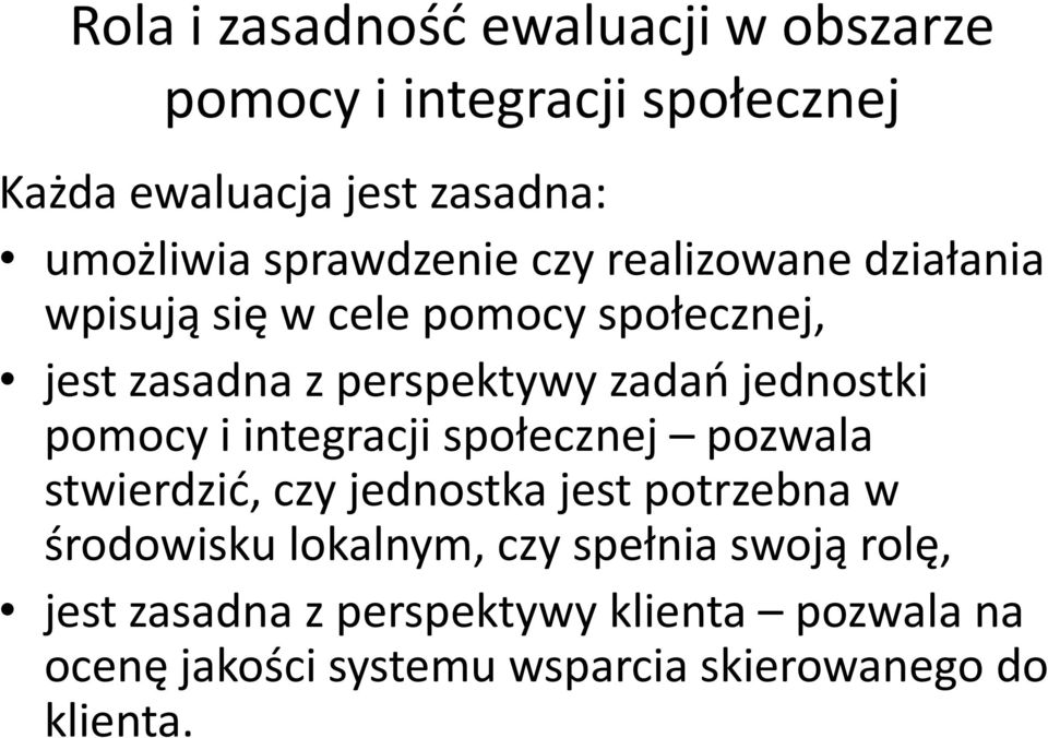 jednostki pomocy i integracji społecznej pozwala stwierdzić, czy jednostka jest potrzebna w środowisku lokalnym,