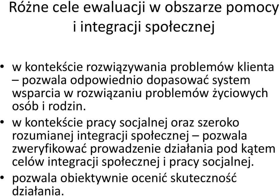 w kontekście pracy socjalnej oraz szeroko rozumianej integracji społecznej pozwala zweryfikować