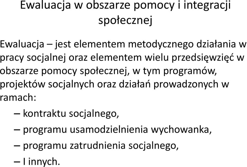 społecznej, w tym programów, projektów socjalnych oraz działań prowadzonych w ramach: