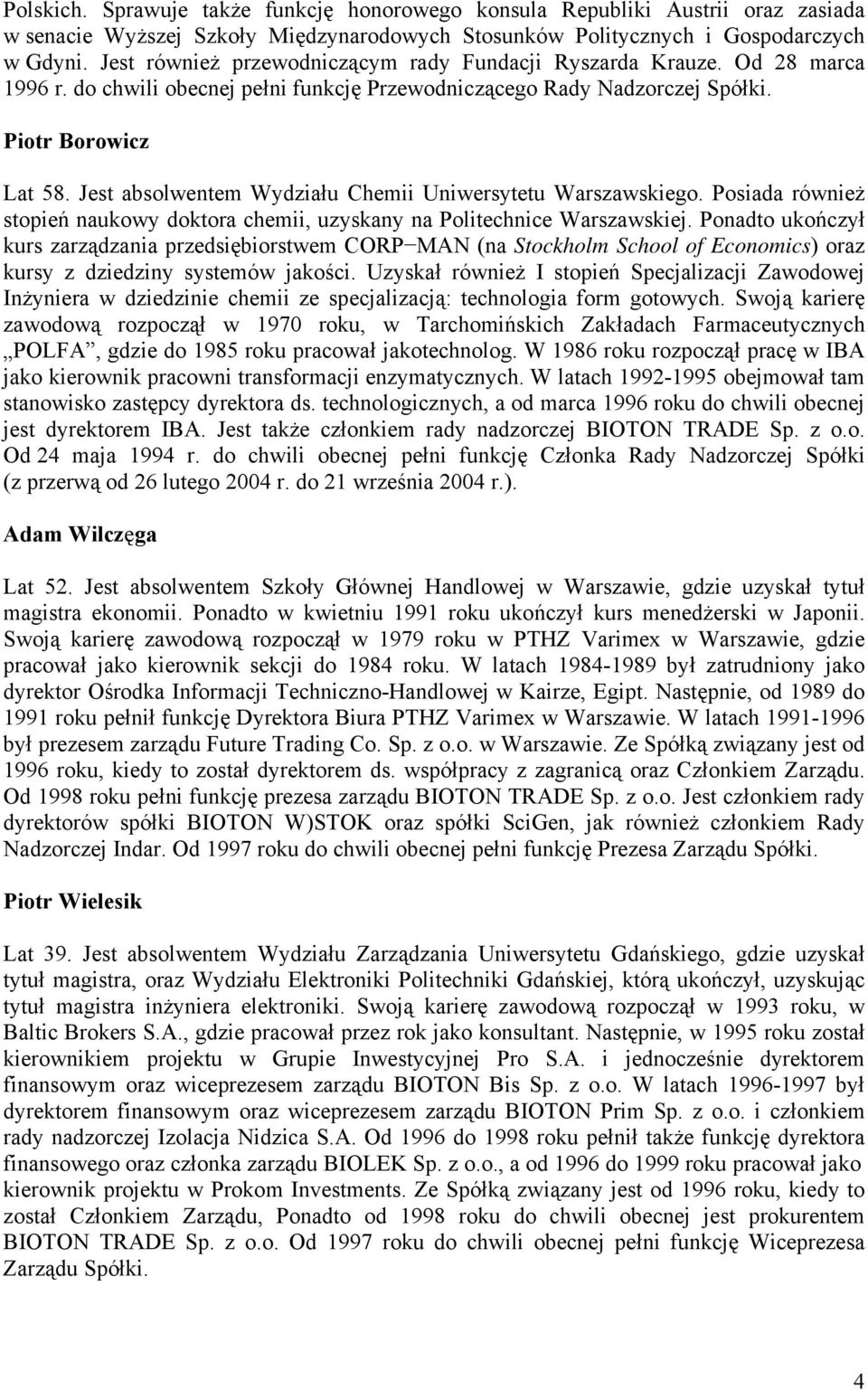 Jest absolwentem Wydziału Chemii Uniwersytetu Warszawskiego. Posiada również stopień naukowy doktora chemii, uzyskany na Politechnice Warszawskiej.