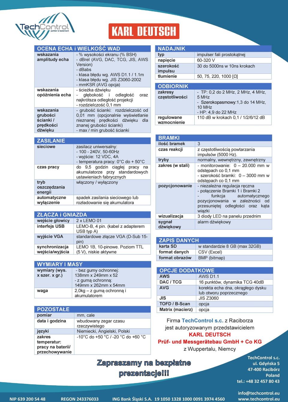 JIS Z3060-2002 - mmksr (AVG opcja) - ścieżka dźwięku - głębokość i odległość oraz najkrótsza odległość projekcji - rozdzielczość 0,1 mm - grubość ścianki: rozdzielczość od 0,01 mm (opcjonalnie