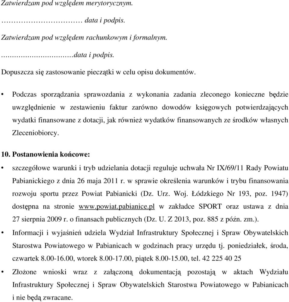 również wydatków finansowanych ze środków własnych Zleceniobiorcy. 10.