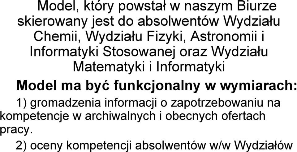 Informatyki Model ma być funkcjonalny w wymiarach: 1) gromadzenia informacji o