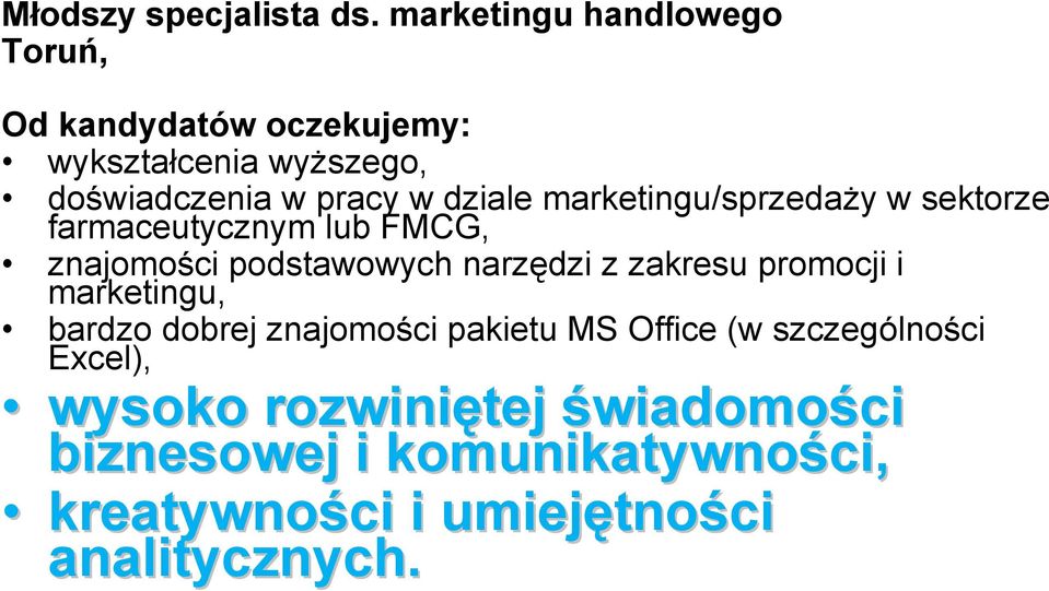 dziale marketingu/sprzedaży w sektorze farmaceutycznym lub FMCG, znajomości podstawowych narzędzi z zakresu