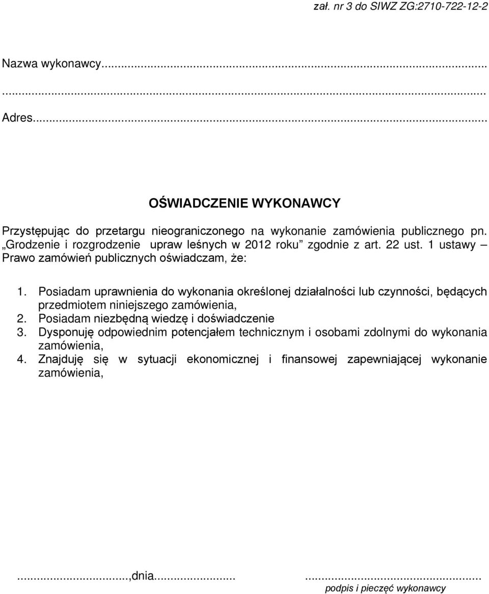 Posiadam uprawnienia do wykonania określonej działalności lub czynności, będących przedmiotem niniejszego zamówienia, 2. Posiadam niezbędną wiedzę i doświadczenie 3.