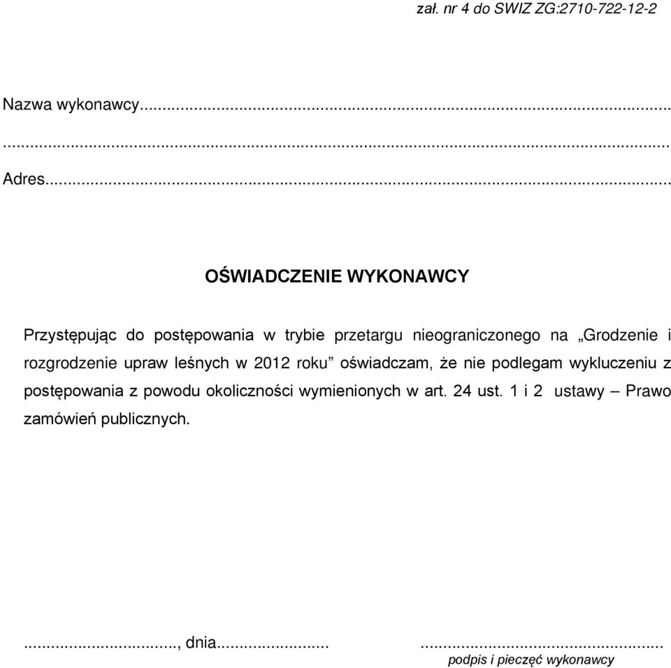 Grodzenie i rozgrodzenie upraw leśnych w 2012 roku oświadczam, że nie podlegam wykluczeniu z