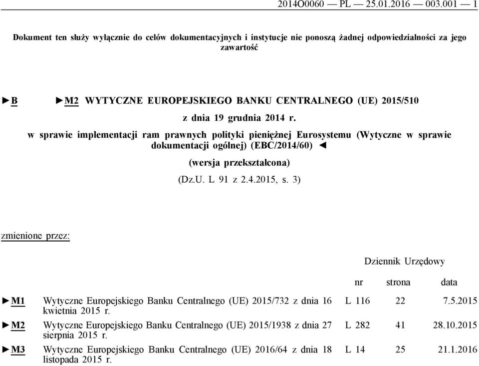 19 grudnia 2014 r. w sprawie implementacji ram prawnych polityki pieniężnej Eurosystemu (Wytyczne w sprawie dokumentacji ogólnej) (EBC/2014/60) (wersja przekształcona) (Dz.U. L 91 z 2.4.2015, s.