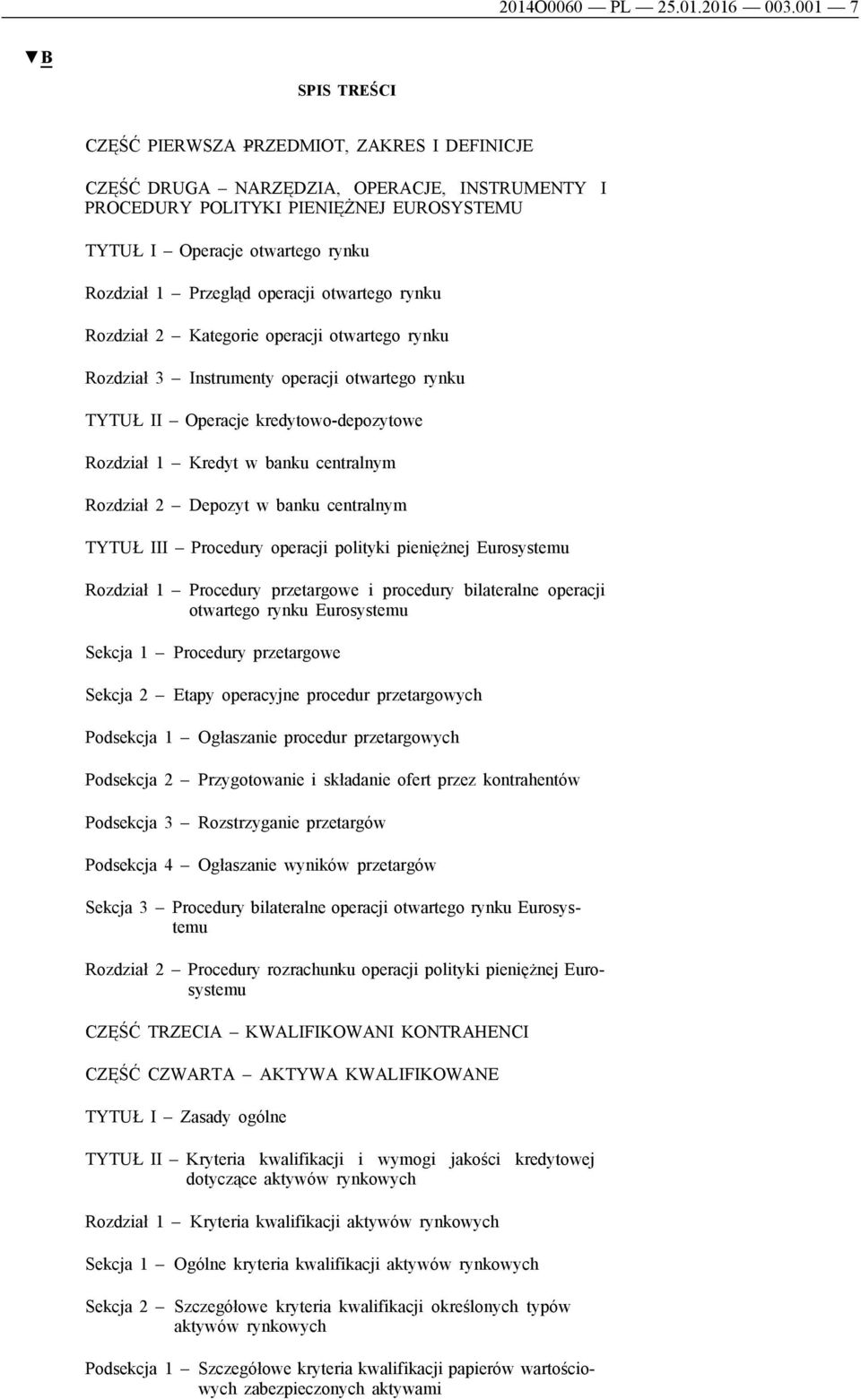 Przegląd operacji otwartego rynku Rozdział 2 Kategorie operacji otwartego rynku Rozdział 3 Instrumenty operacji otwartego rynku TYTUŁ II Operacje kredytowo-depozytowe Rozdział 1 Kredyt w banku